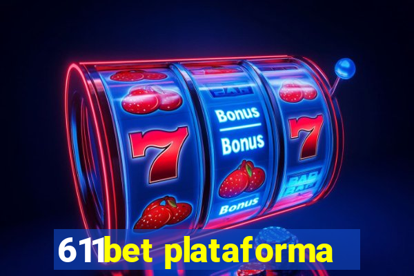 611bet plataforma